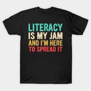 Literacy Is My Jam And I'M Here To Spread It T-Shirt
